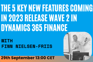 The 5 key new features coming in 2023 release wave 2 in Dynamics 365 Finance The 5 key new features coming in 2023 release wave 2 in Dynamics 365 Finance
