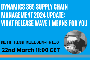 Webinar Dynamics 365 SCM 2024 Update What Release Wave 1 means for you Webinar Dynamics 365 SCM 2024 Update What Release Wave 1 means for you