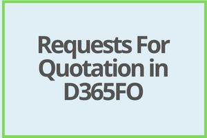 Requests For Quotations in D365FO the complete course T